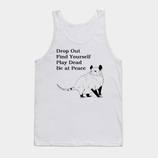 drop out find yourself play dead be at peace Tank Top